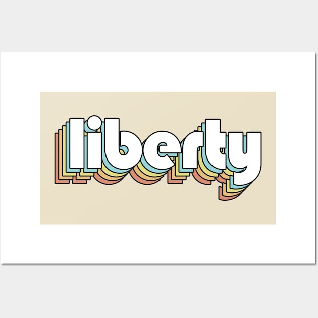 Liberty - Retro Rainbow Typography Faded Style Wall Art by Paxnotods